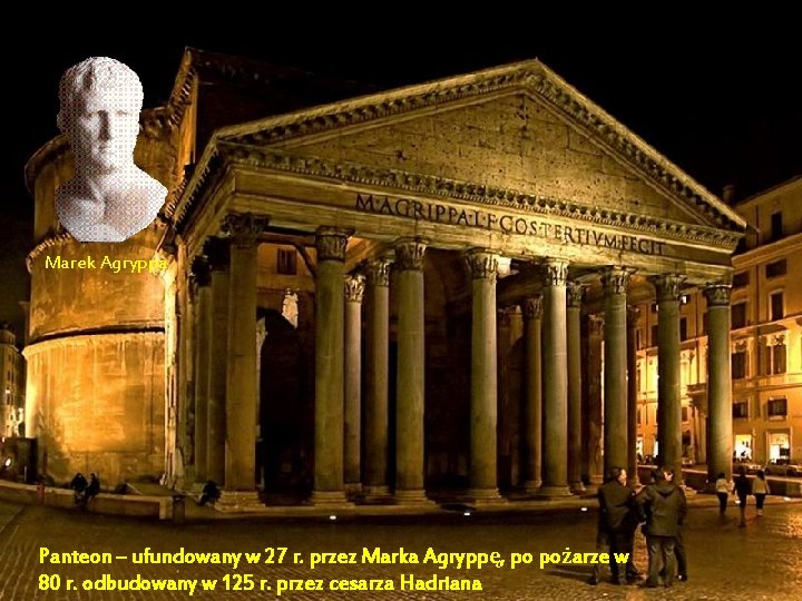 Marek Agryppa Panteon – ufundowany w 27 r. przez Marka Agryppę, po pożarze w Marek Agryppa Panteon – ufundowany w 27 r. przez Marka Agryppę, po pożarze w