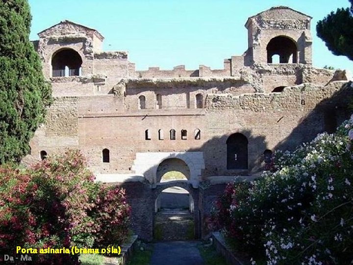 Porta asinaria (brama ośla) Da - Ma Porta asinaria (brama ośla) Da - Ma