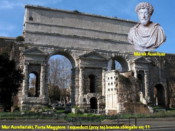 Marek Aureliusz aqueduct Mur- Ma Aureliański, Porta Maggiore i aqueduct (przy tej bramie zbiegało Marek Aureliusz aqueduct Mur- Ma Aureliański, Porta Maggiore i aqueduct (przy tej bramie zbiegało