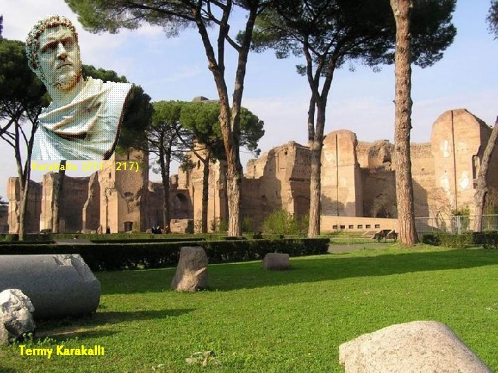 Karakalla (211 – 217) Termy Karakalli Karakalla (211 – 217) Termy Karakalli