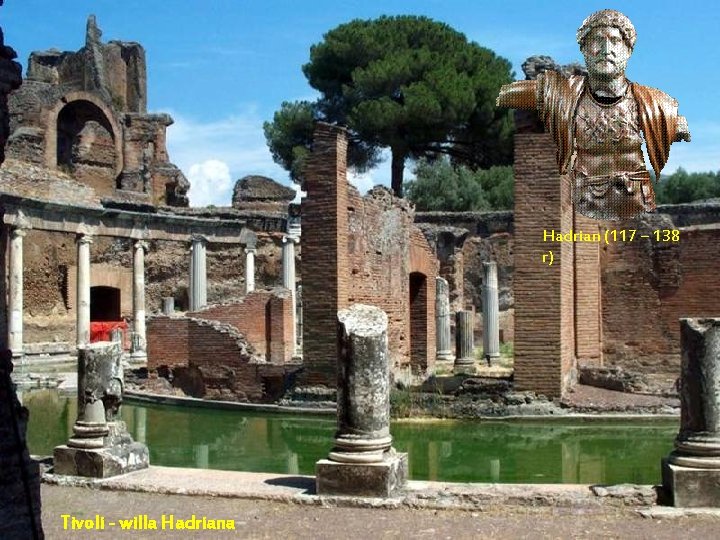 Hadrian (117 – 138 r) Da - Ma. Tivoli - willa Hadriana Hadrian (117 – 138 r) Da - Ma. Tivoli - willa Hadriana