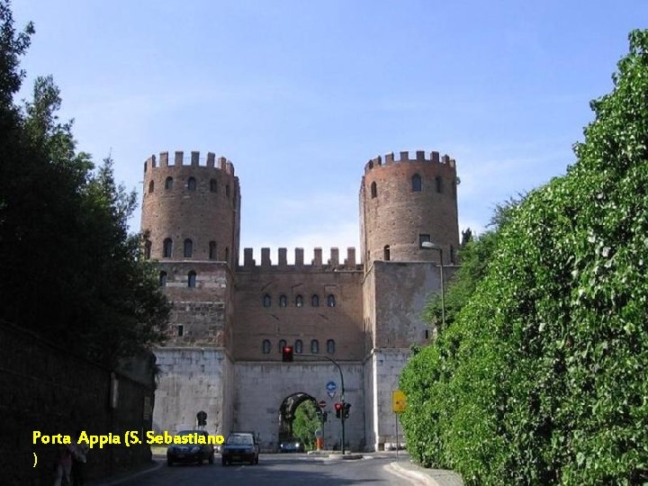 Porta Appia (S. Sebastiano ) Da - Ma Porta Appia (S. Sebastiano ) Da - Ma