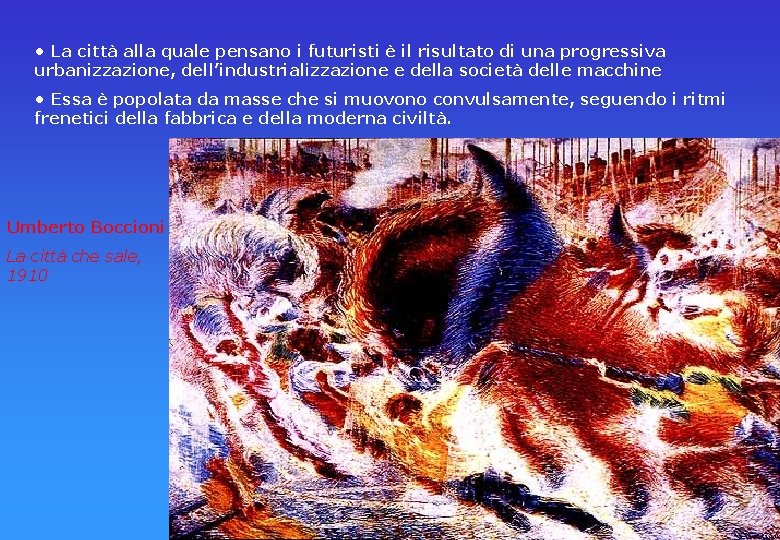  • La città alla quale pensano i futuristi è il risultato di una