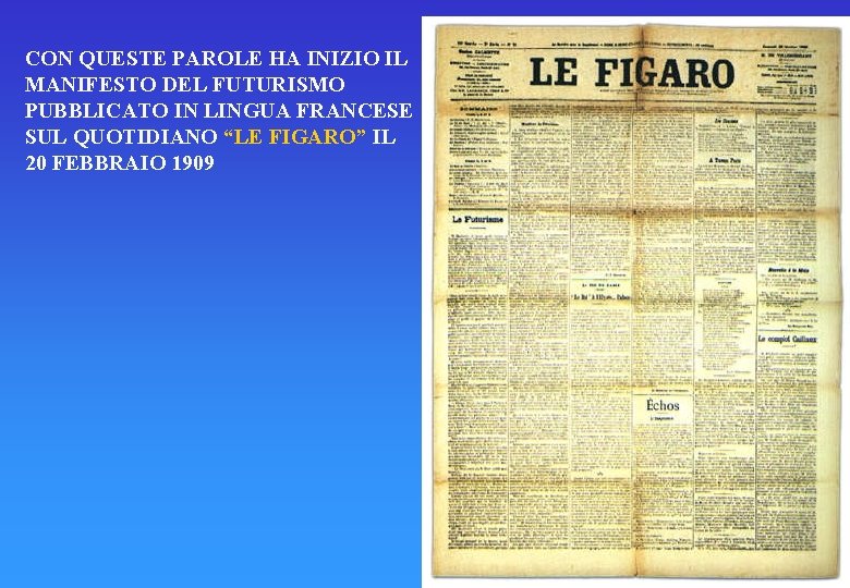 CON QUESTE PAROLE HA INIZIO IL MANIFESTO DEL FUTURISMO PUBBLICATO IN LINGUA FRANCESE SUL