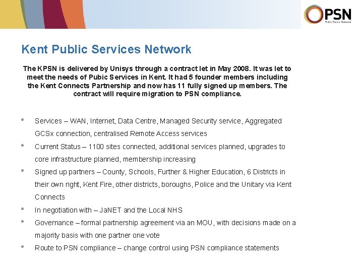 Kent Public Services Network The KPSN is delivered by Unisys through a contract let