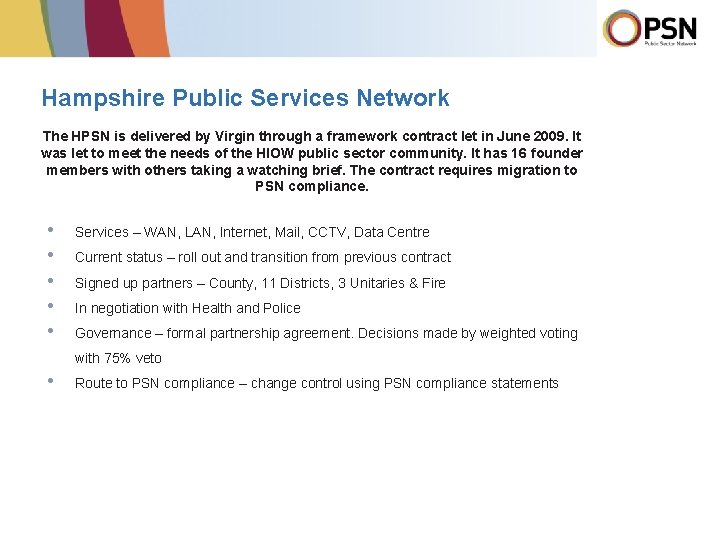 Hampshire Public Services Network The HPSN is delivered by Virgin through a framework contract