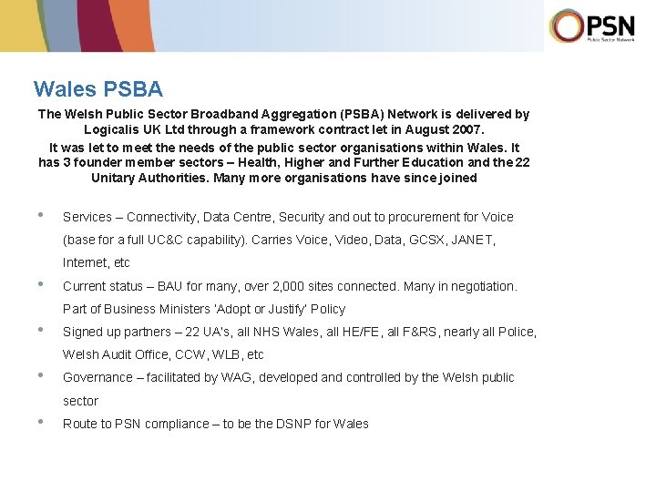 Wales PSBA The Welsh Public Sector Broadband Aggregation (PSBA) Network is delivered by Logicalis