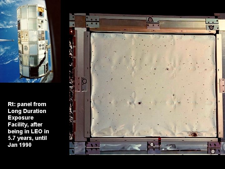 Rt: panel from Long Duration Exposure Facility, after being in LEO in 5. 7