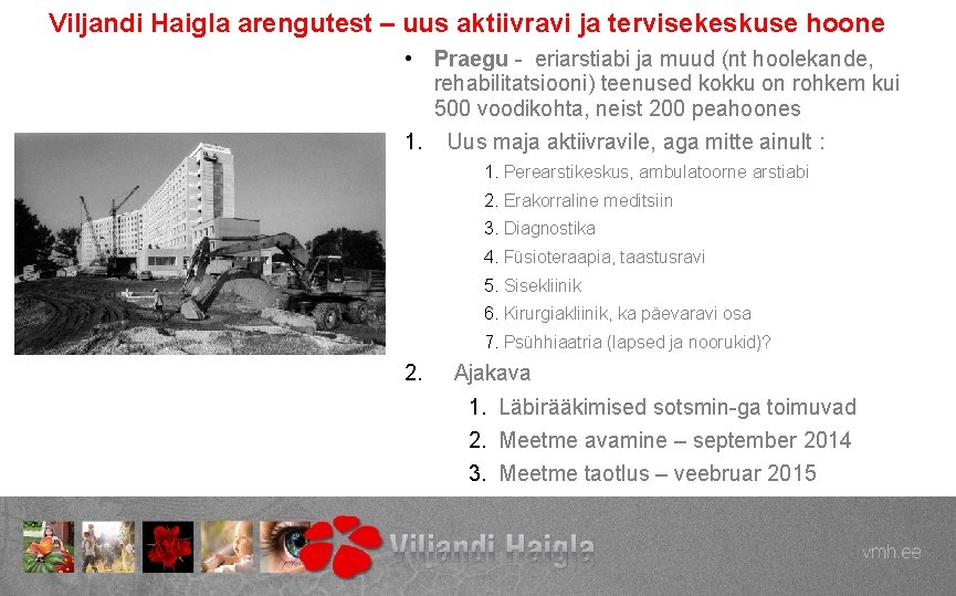 Viljandi Haigla arengutest – uus aktiivravi ja tervisekeskuse hoone • Praegu - eriarstiabi ja