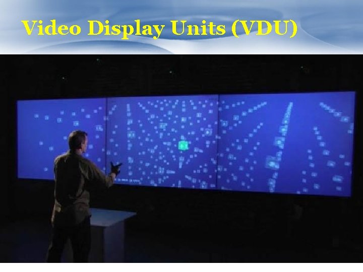 Video Display Units (VDU) 