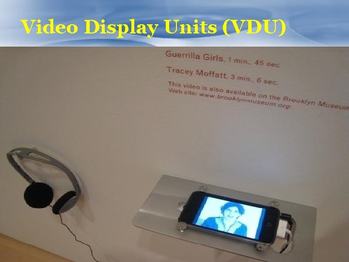 Video Display Units (VDU) 
