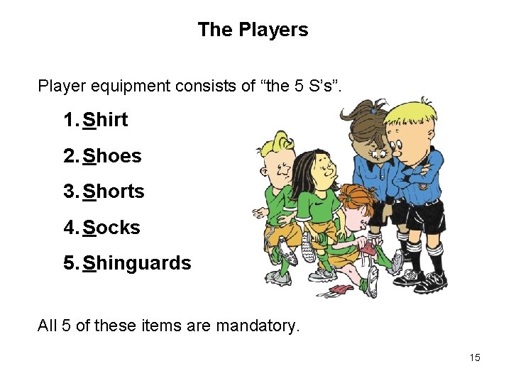 The Players Player equipment consists of “the 5 S’s”. 1. Shirt 2. Shoes 3. The Players Player equipment consists of “the 5 S’s”. 1. Shirt 2. Shoes 3.