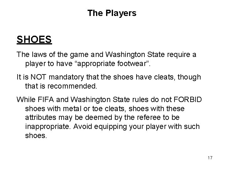 The Players SHOES The laws of the game and Washington State require a player The Players SHOES The laws of the game and Washington State require a player