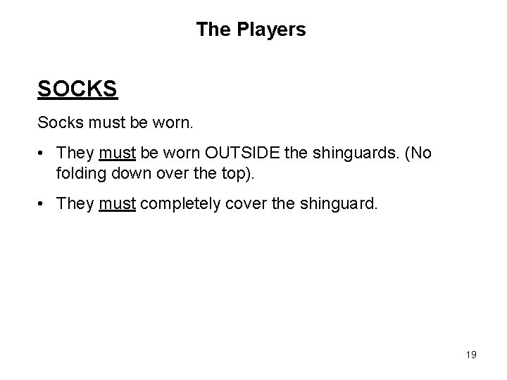 The Players SOCKS Socks must be worn. • They must be worn OUTSIDE the The Players SOCKS Socks must be worn. • They must be worn OUTSIDE the