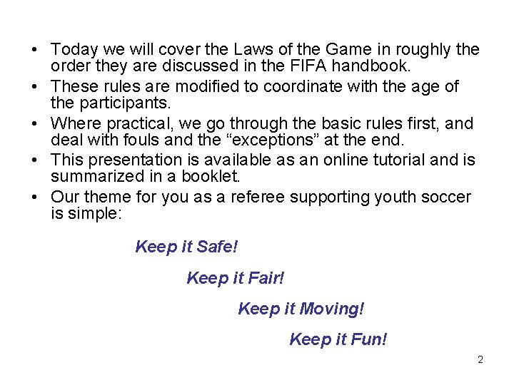 • Today we will cover the Laws of the Game in roughly the • Today we will cover the Laws of the Game in roughly the