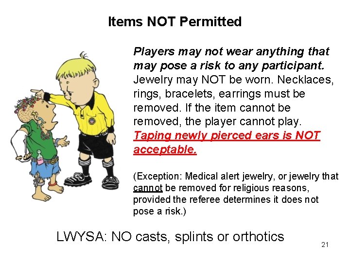 Items NOT Permitted Players may not wear anything that may pose a risk to Items NOT Permitted Players may not wear anything that may pose a risk to