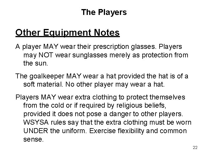 The Players Other Equipment Notes A player MAY wear their prescription glasses. Players may The Players Other Equipment Notes A player MAY wear their prescription glasses. Players may