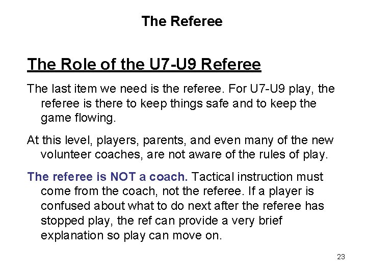 The Referee The Role of the U 7 -U 9 Referee The last item The Referee The Role of the U 7 -U 9 Referee The last item