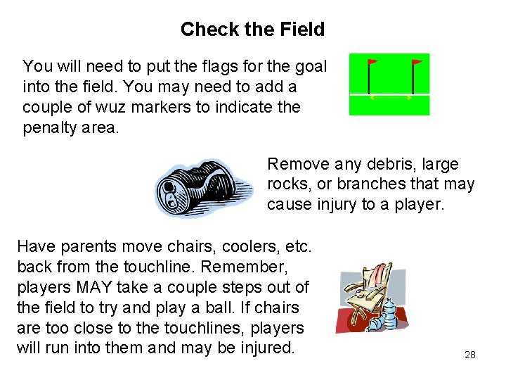 Check the Field You will need to put the flags for the goal into Check the Field You will need to put the flags for the goal into