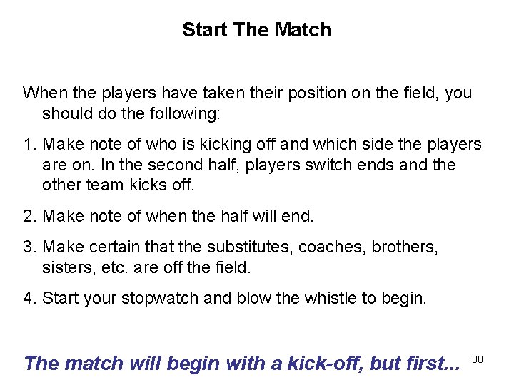 Start The Match When the players have taken their position on the field, you Start The Match When the players have taken their position on the field, you