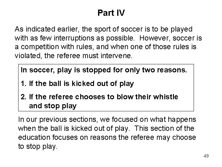 Part IV As indicated earlier, the sport of soccer is to be played with Part IV As indicated earlier, the sport of soccer is to be played with