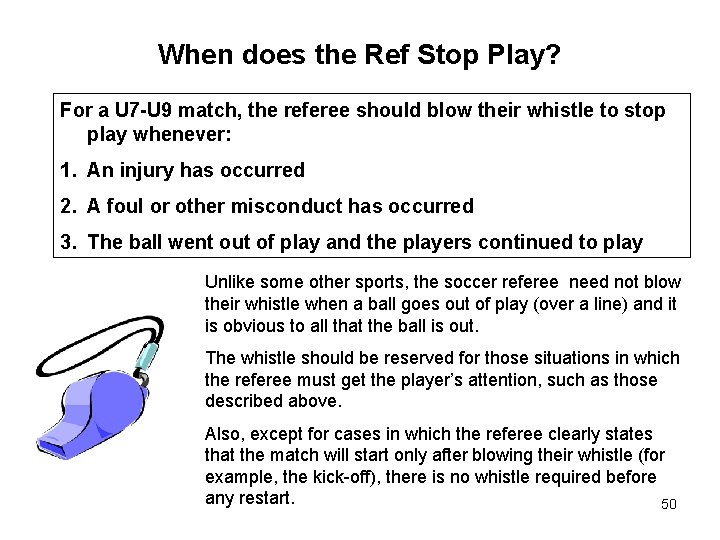 When does the Ref Stop Play? For a U 7 -U 9 match, the When does the Ref Stop Play? For a U 7 -U 9 match, the