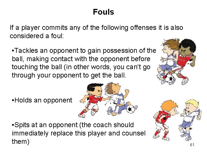 Fouls If a player commits any of the following offenses it is also considered Fouls If a player commits any of the following offenses it is also considered