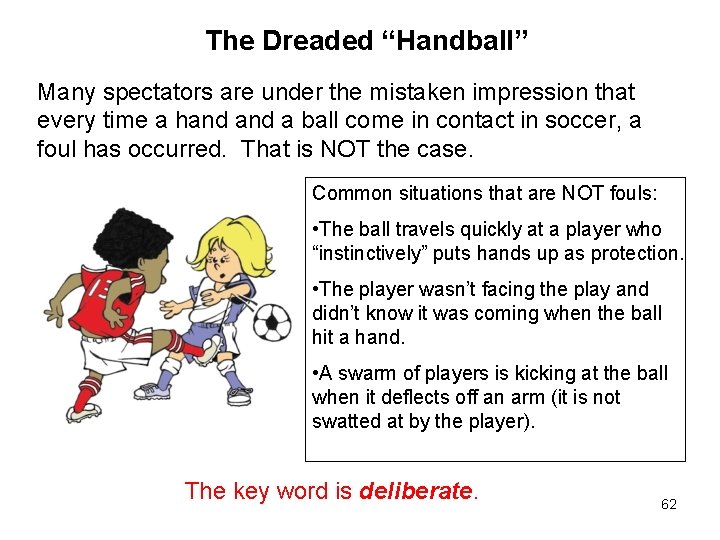 The Dreaded “Handball” Many spectators are under the mistaken impression that every time a The Dreaded “Handball” Many spectators are under the mistaken impression that every time a