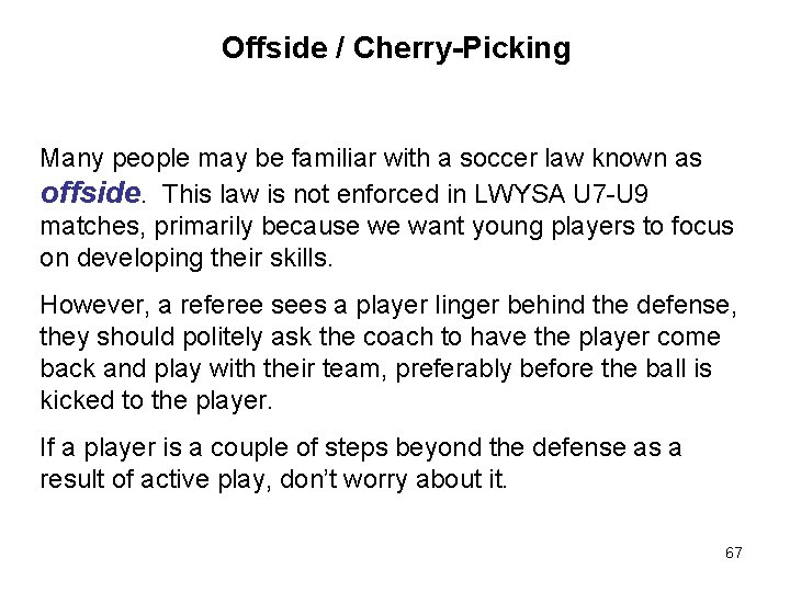 Offside / Cherry-Picking Many people may be familiar with a soccer law known as Offside / Cherry-Picking Many people may be familiar with a soccer law known as