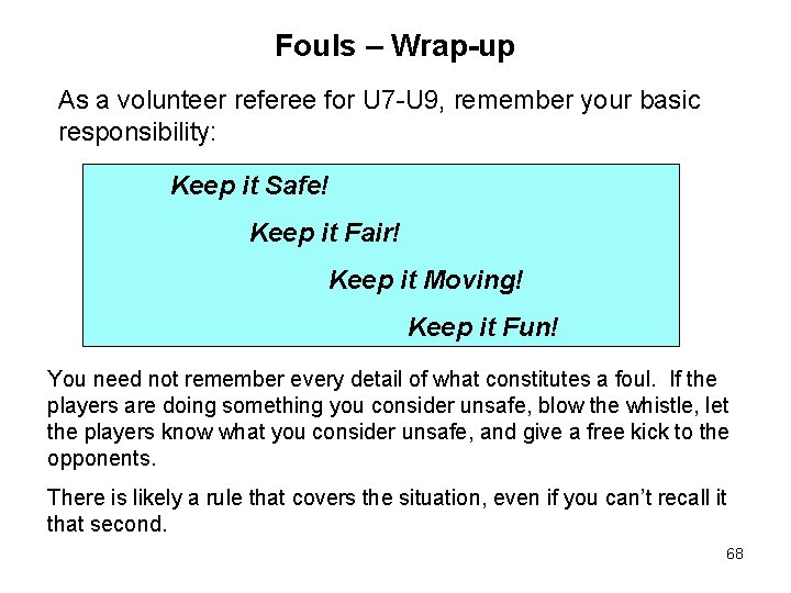 Fouls – Wrap-up As a volunteer referee for U 7 -U 9, remember your Fouls – Wrap-up As a volunteer referee for U 7 -U 9, remember your