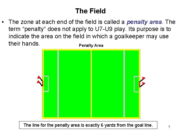 The Field • The zone at each end of the field is called a The Field • The zone at each end of the field is called a