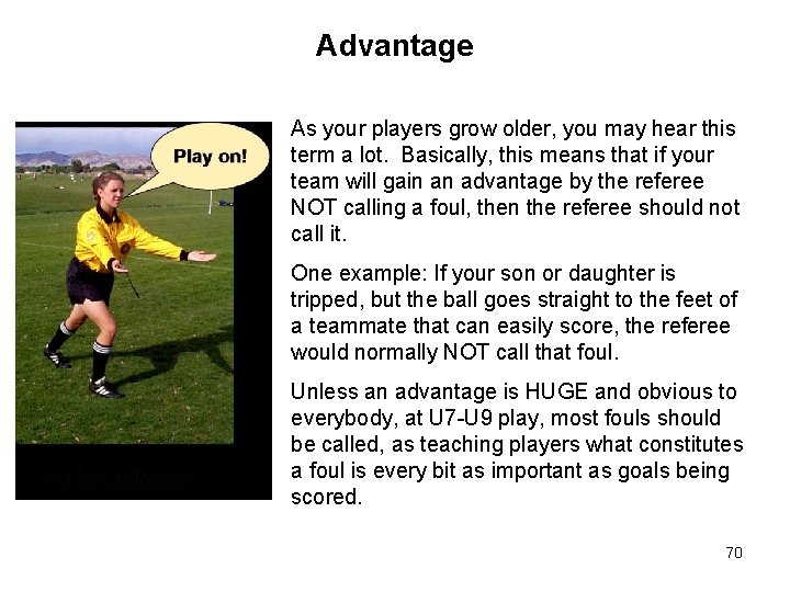 Advantage As your players grow older, you may hear this term a lot. Basically, Advantage As your players grow older, you may hear this term a lot. Basically,