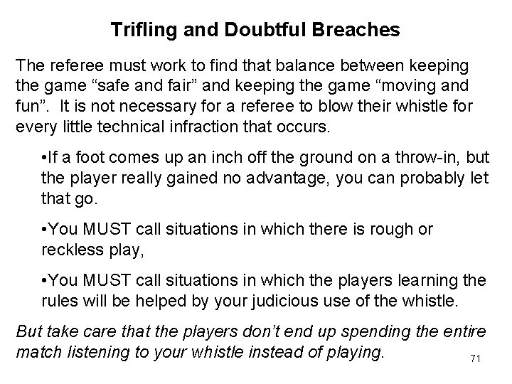Trifling and Doubtful Breaches The referee must work to find that balance between keeping Trifling and Doubtful Breaches The referee must work to find that balance between keeping