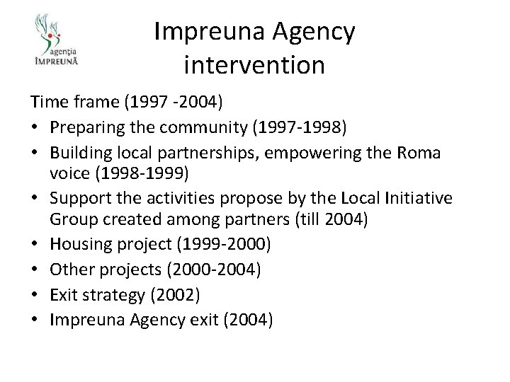 Impreuna Agency intervention Time frame (1997 -2004) • Preparing the community (1997 -1998) •