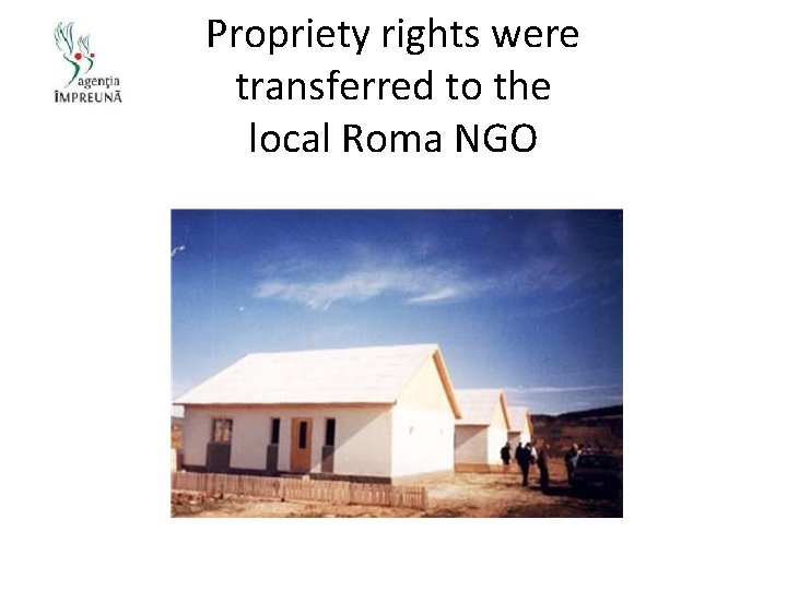 Propriety rights were transferred to the local Roma NGO 