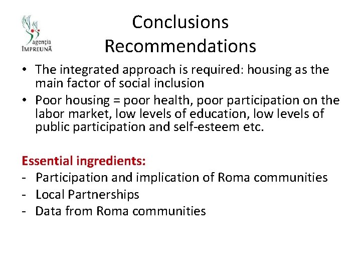 Conclusions Recommendations • The integrated approach is required: housing as the main factor of