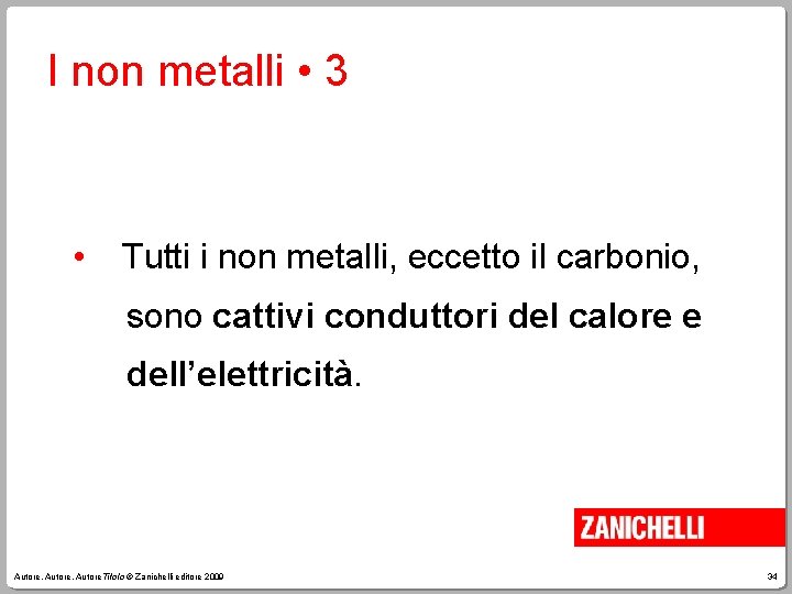 I non metalli • 3 • Tutti i non metalli, eccetto il carbonio, sono