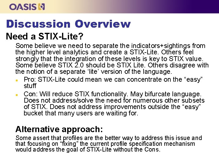 Discussion Overview Need a STIX-Lite? Some believe we need to separate the indicators+sightings from Discussion Overview Need a STIX-Lite? Some believe we need to separate the indicators+sightings from