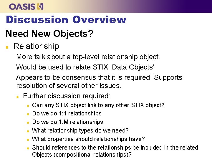 Discussion Overview Need New Objects? n Relationship More talk about a top-level relationship object. Discussion Overview Need New Objects? n Relationship More talk about a top-level relationship object.