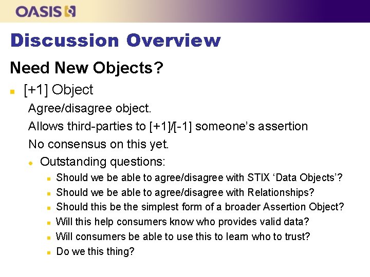 Discussion Overview Need New Objects? n [+1] Object Agree/disagree object. Allows third-parties to [+1]/[-1]