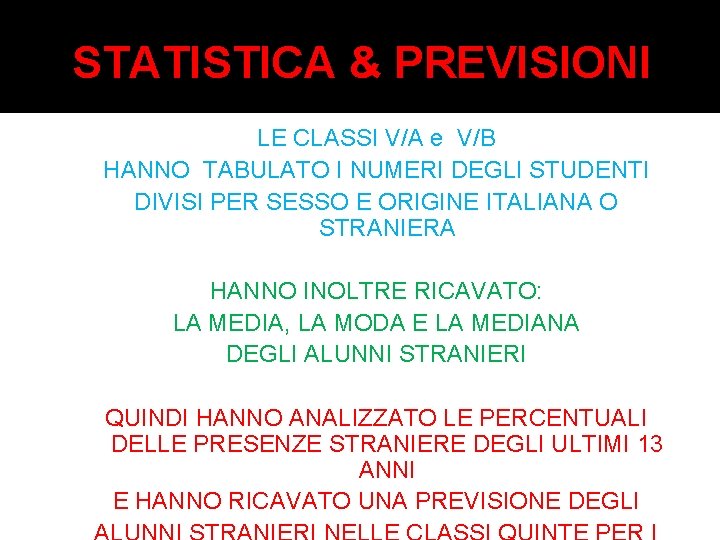STATISTICA & PREVISIONI LE CLASSI V/A e V/B HANNO TABULATO I NUMERI DEGLI STUDENTI STATISTICA & PREVISIONI LE CLASSI V/A e V/B HANNO TABULATO I NUMERI DEGLI STUDENTI
