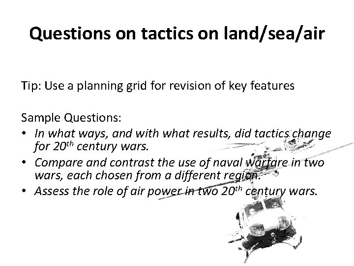 Questions on tactics on land/sea/air Tip: Use a planning grid for revision of key