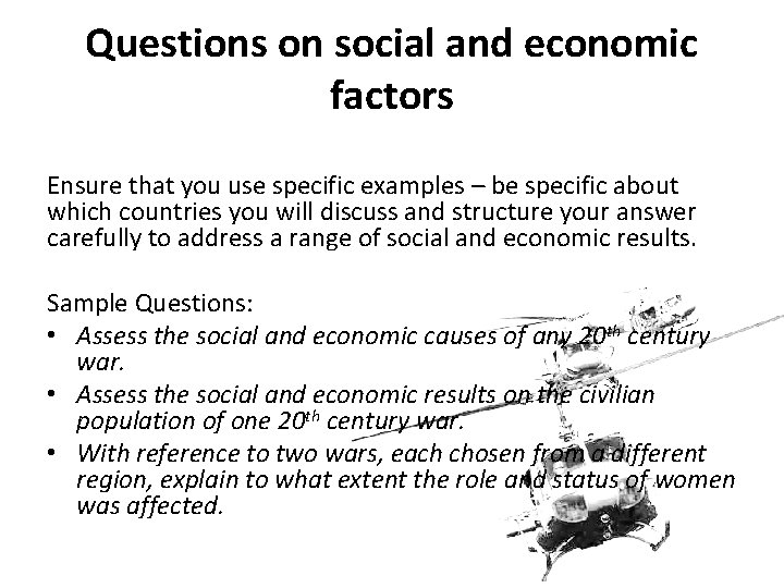 Questions on social and economic factors Ensure that you use specific examples – be