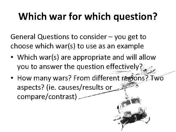 Which war for which question? General Questions to consider – you get to choose