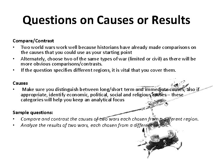 Questions on Causes or Results Compare/Contrast • Two world wars work well because historians