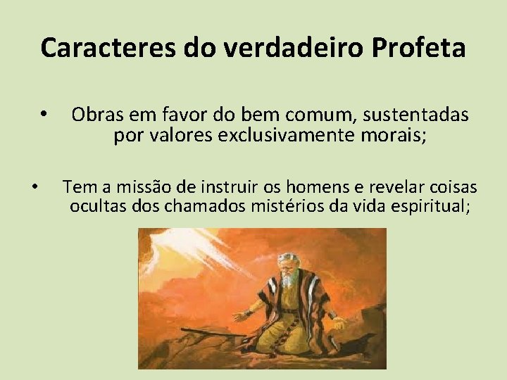 Caracteres do verdadeiro Profeta • • Obras em favor do bem comum, sustentadas por