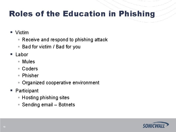 Roles of the Education in Phishing 13 § Victim § Receive and respond to