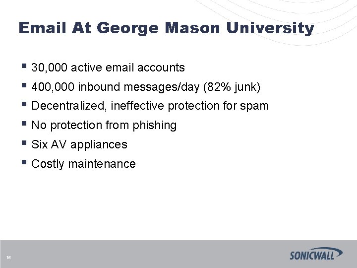 Email At George Mason University § 30, 000 active email accounts § 400, 000