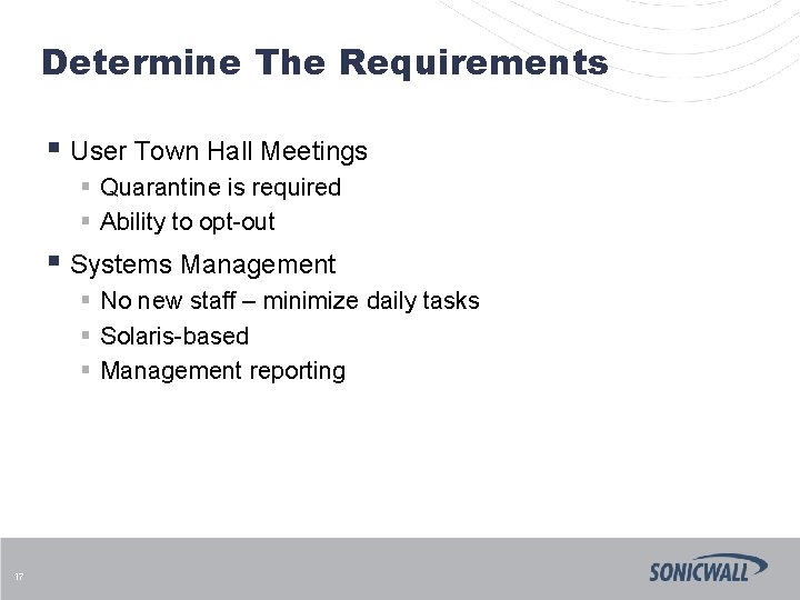 Determine The Requirements § User Town Hall Meetings § Quarantine is required § Ability