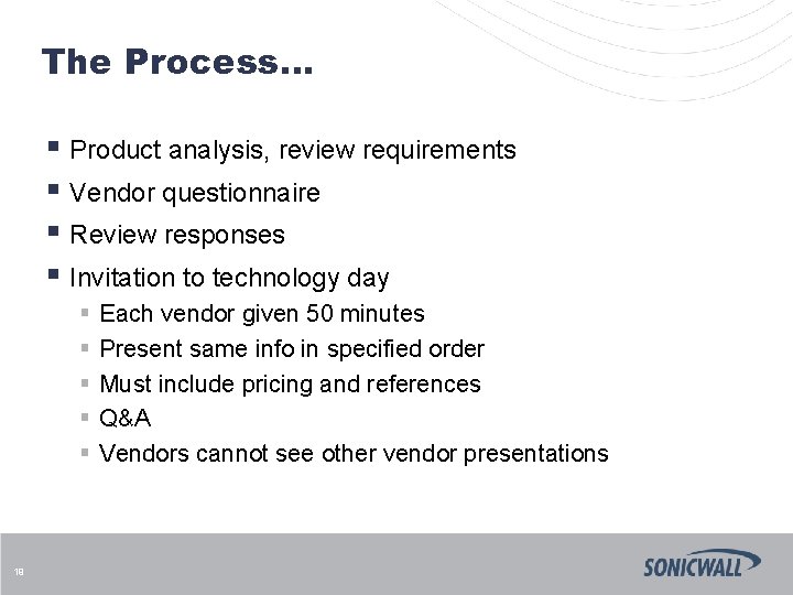 The Process… § Product analysis, review requirements § Vendor questionnaire § Review responses §
